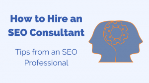 How to Find, Select & Hire an SEO Consultant